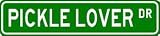 PICKLE LOVER Street Sign ~ Custom Aluminum Street Signs