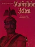 Produkt-Bild: Kaiserliche Zeiten. Wilhelm II. und seine &Auml;ra.