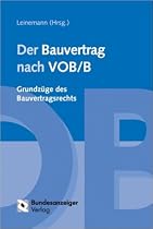 Der Bauvertrag nach VOB/B. Grundz&uuml;ge des Bauvertragsrechts