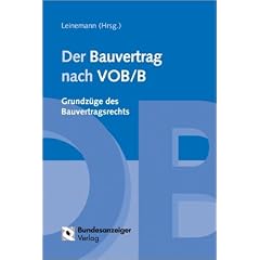 Der Bauvertrag nach VOB/B. Grundz�ge des Bauvertragsrechts