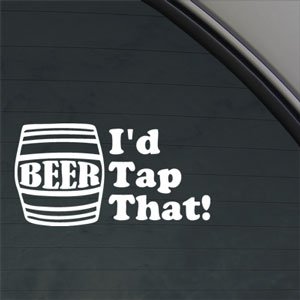 I'd Tap That Decal Beer Keg Car Truck Window Sticker