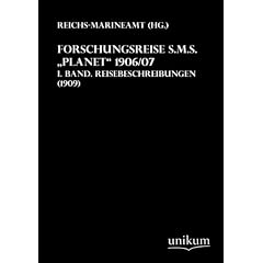 Forschungsreise S.M.S. "Planet" 1906/07: I. Band. Reisebeschreibungen (1909)