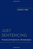 Just sentencing : principles and procedures for a workable system