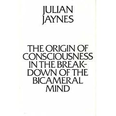 he Origin of Consciousness in the Breakdown of the Bicameral Mind