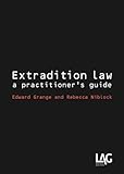 Extradition law : a practitioner's guide