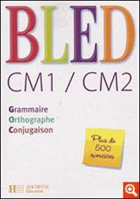 Bled CM1/CM2 : Grammaire, orthographe, conjugaison