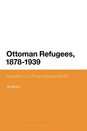 Ottoman Refugees, 1878-1939: Migration in a Post-Imperial World