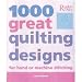 1000 Great Quilting Designs for Hand or Machine