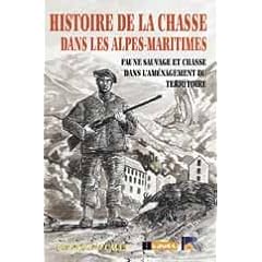 Histoire de la Chasse Dans les Alpes-Maritimes