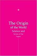 The Origin of the World: Science and Fiction of the Vagina