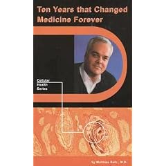 10 years that changed medicine forever (Cellular health series) by Matthias Rath MD