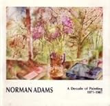 Norman Adams : a decade of painting 1971-1981