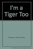 I'm a tiger too!