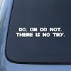 DO OR DO NOT - Yoda - Vinyl Car Decal Sticker #1595 | Vinyl Color: White