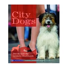 City Dogs: Der Knigge f�r versierte Stadthunde
