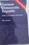 The German Democratic Republic: Politics, Economics, and Society (Marxist regimes series)