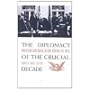 The Diplomacy of the Crucial Decade