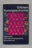 Produkt-Bild: Ullstein Kunstgeschichte Band 18 - Altamerika und iberoamerikanische Kolonialkunst: Westheim, Paul; Kelemen, Pal