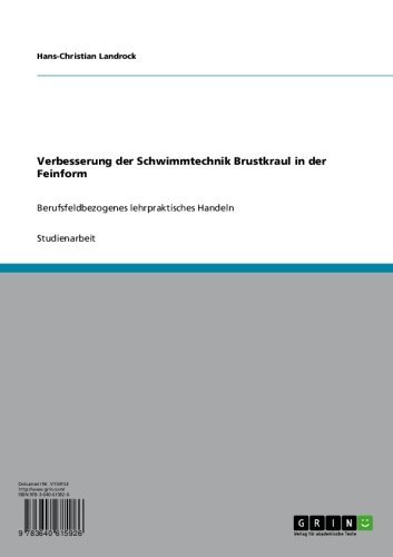 Verbesserung der Schwimmtechnik Brustkraul in der Feinform: Berufsfeldbezogenes lehrpraktisches Handeln (German Edition)