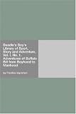 Beadle s Boy s Library of Sport, Story and Adventure, Vol. I, No. 1. Adventures of Buffalo Bill from Boyhood to Manhood