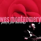 Wes Montgomery Plays For Lovers