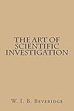 The Art Of Scientific Investigation