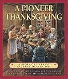 A Pioneer Thanksgiving: A Story of Harvest Celebrations in 1841