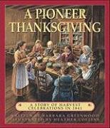 Pioneer Thanksgiving, A: A Story of Harvest Celebrations in 1841