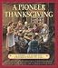 Books : Pioneer Thanksgiving, A: A Story of Harvest Celebrations in 1841