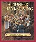 Pioneer Thanksgiving, A: A Story of Harvest Celebrations in 1841