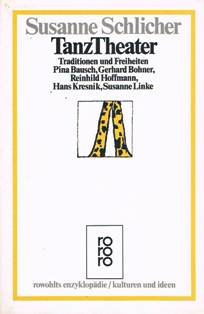 TanzTheater: Traditionen und Freiheiten : Pina Bausch, Gerhard Bohner, Reinhild Hoffmann, Hans Kresnik, Susanne Linke (Kulturen und Ideen) (German Edition)