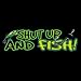 Women's Sweatshirt : Shut Up And Fish - Funny Fishing