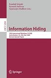 Information Hiding: 10th International Workshop, IH 2008, Sana Barbara, CA, USA, May 19-21, 2008, Revised Selected Papers (Lecture Notes in Computer Science); ISBN: 3540889604; by 