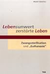 Lebensunwert - zerst�rte Leben: Zwang...