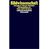 Bildwissenschaft: Disziplinen, Themen, Methoden (suhrkamp taschenbuch wissenschaft)