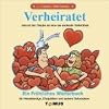 Verheiratet. Ein fr�hliches W�rterbuch: Ein fr�hliches W�rterbuch f�r Heiratslustige, Ehejubilare und andere Gebundene