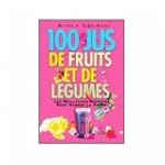 100 jus de fruits et de l�gumes: les...