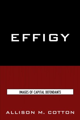 Effigy: Images of Capital Defendants (Issues in Crime and Justice)