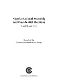 Nigeria National Assembly and Presidential Elections : 9 and 16 April 2011