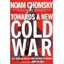 Towards a New Cold War: Essays on the Current Crisis and How We Got There