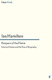 Keepers of the flame : literary estates and the rise of biography