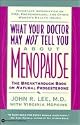 What Your Doctor May Not Tell You About Menopause