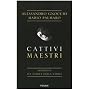 Cattivi maestri. Inchiesta sui nemici della verit� di Alessandro Gnocchi