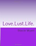 Love.Lust.Life.