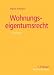 Wohnungseigentumsrecht (Recht in der Praxis)