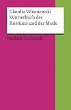 Kleines W&ouml;rterbuch des Kost&uuml;ms und der Mode: (Reclam Wissen) - Claudia Wisniewski