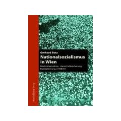 Nationalsozialismus in Wien: Macht�bernahme, Herrschaftssicherung, Radikalisierung1938/39