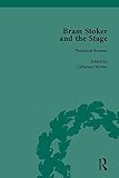 Bram Stoker and the stage : reviews, reminiscences, essays and fiction