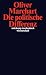 Die politische Differenz: Zum Denken des Politischen bei Nancy, Lefort, Badiou, Laclau und Agamben (suhrkamp taschenbuch wissenschaft)