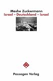 Israel - Deutschland - Israel - Reflexionen eines Heimatlosen - Moshe Zuckermann